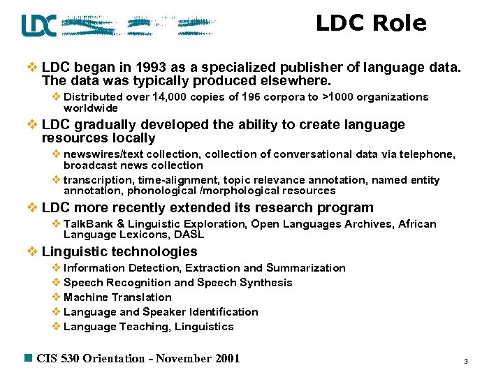 LDC Role v LDC began in 1993 as a specialized publisher of language data.