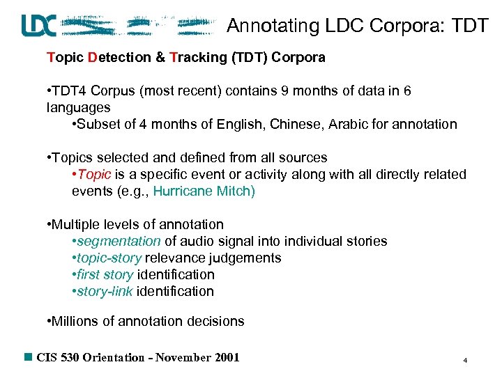Annotating LDC Corpora: TDT Topic Detection & Tracking (TDT) Corpora • TDT 4 Corpus