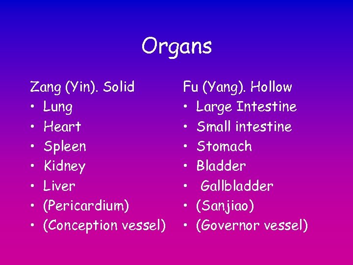 Organs Zang (Yin). Solid • Lung • Heart • Spleen • Kidney • Liver