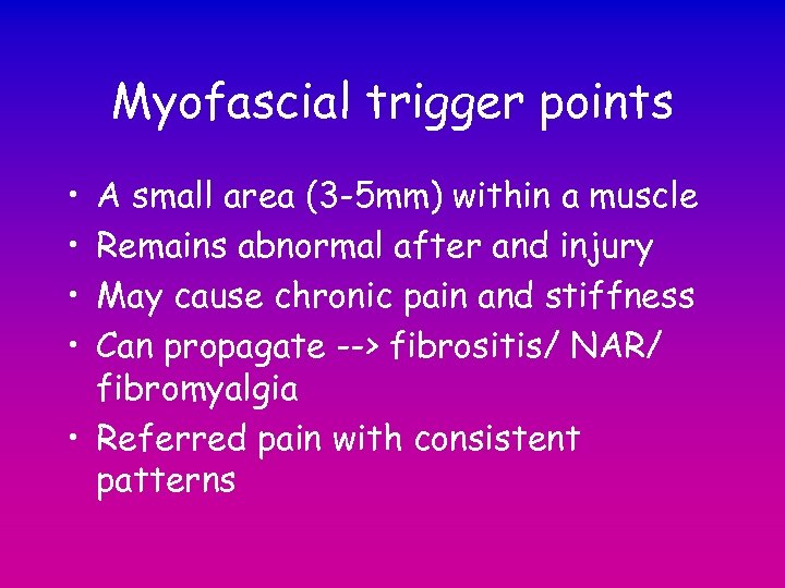 Myofascial trigger points • • A small area (3 -5 mm) within a muscle