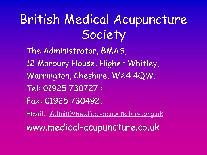 British Medical Acupuncture Society The Administrator, BMAS, 12 Marbury House, Higher Whitley, Warrington, Cheshire,