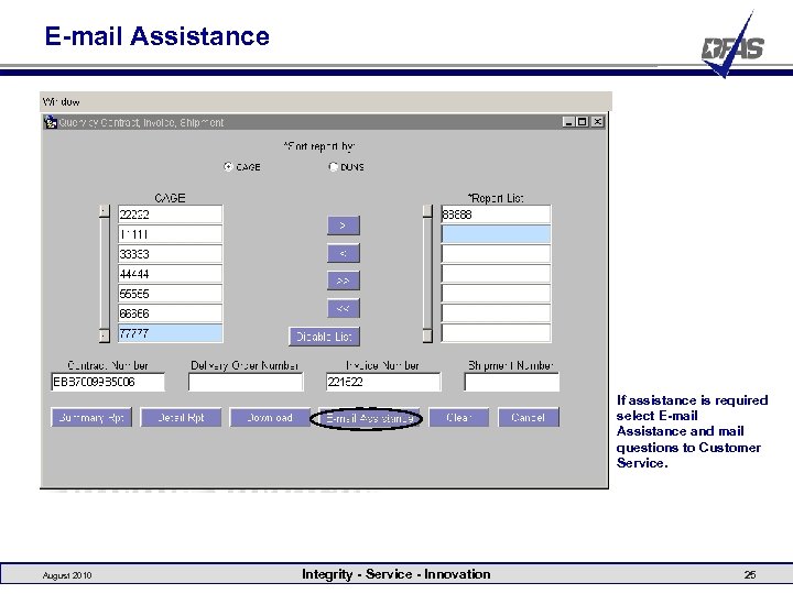 E-mail Assistance If assistance is required select E-mail Assistance and mail questions to Customer