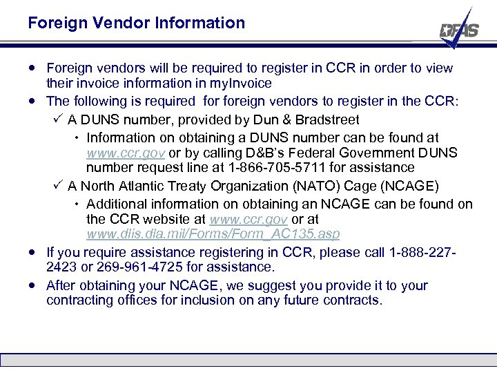Foreign Vendor Information Foreign vendors will be required to register in CCR in order