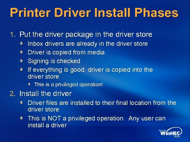 Printer Driver Install Phases 1. Put the driver package in the driver store Inbox