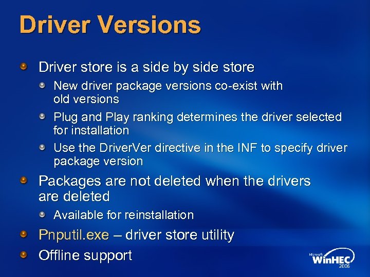 Driver Versions Driver store is a side by side store New driver package versions