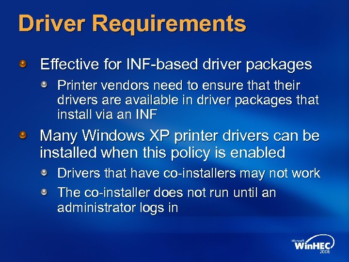 Driver Requirements Effective for INF-based driver packages Printer vendors need to ensure that their