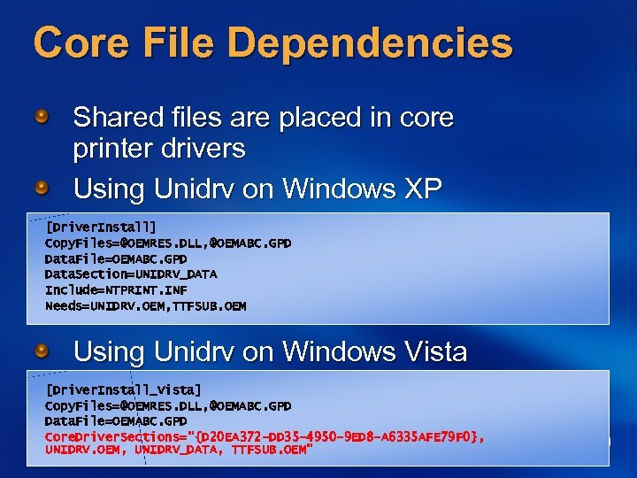 Core File Dependencies Shared files are placed in core printer drivers Using Unidrv on