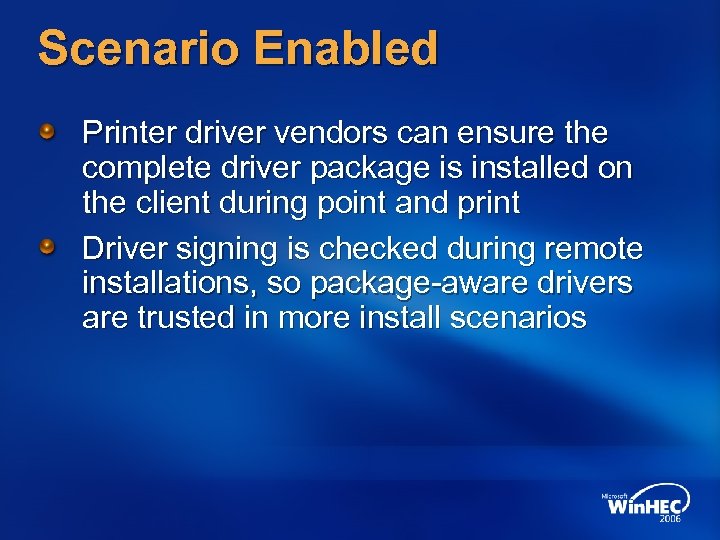 Scenario Enabled Printer driver vendors can ensure the complete driver package is installed on