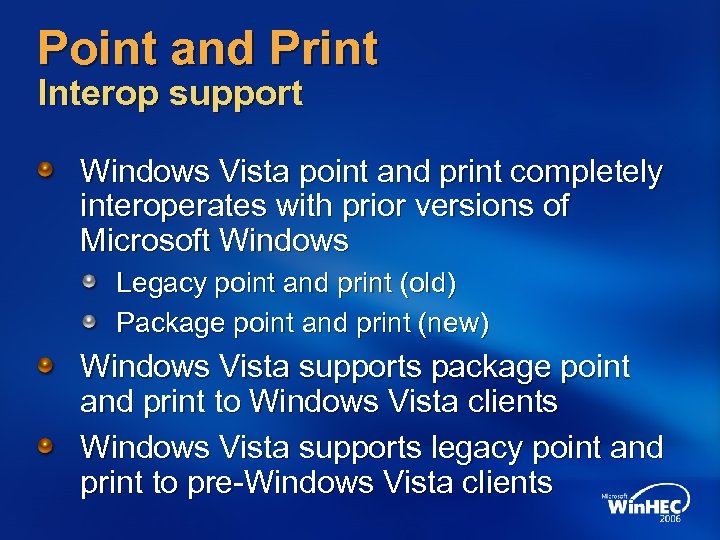 Point and Print Interop support Windows Vista point and print completely interoperates with prior