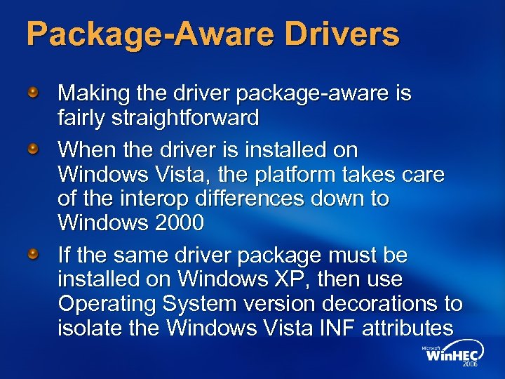 Package-Aware Drivers Making the driver package-aware is fairly straightforward When the driver is installed