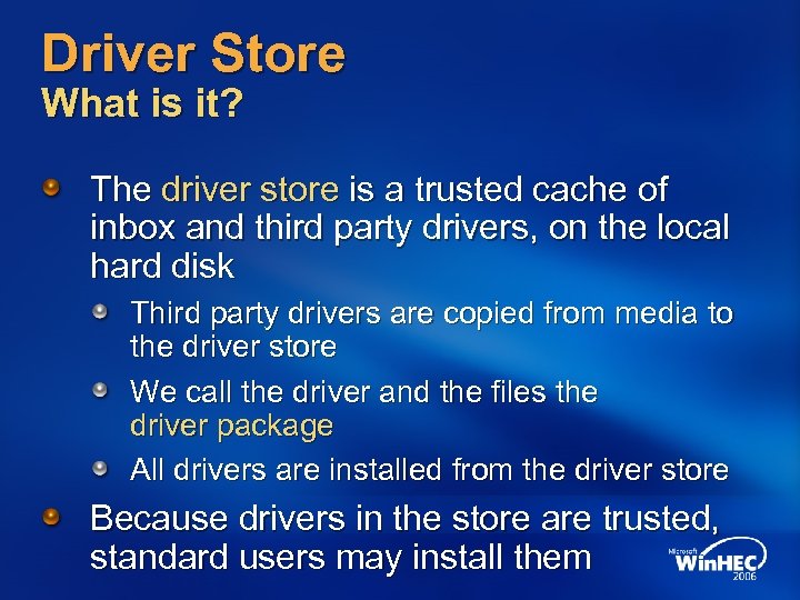 Driver Store What is it? The driver store is a trusted cache of inbox