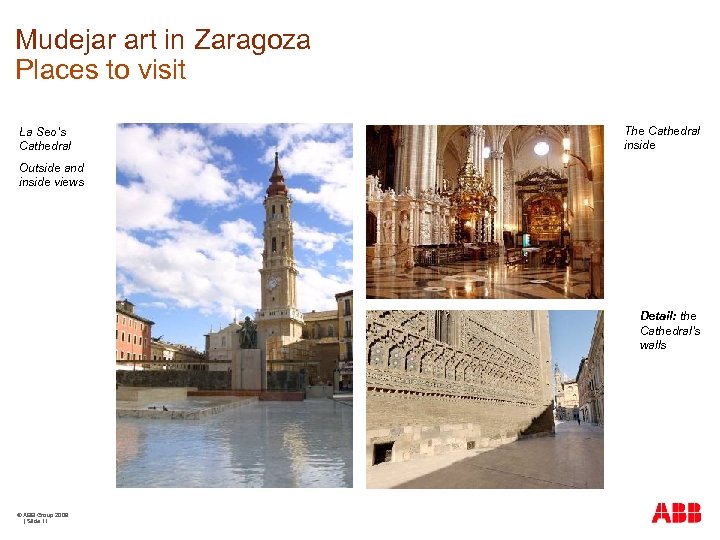 Mudejar art in Zaragoza Places to visit La Seo’s Cathedral The Cathedral inside Outside