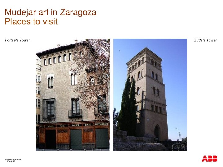 Mudejar art in Zaragoza Places to visit Fortea’s Tower © ABB Group 2009 |