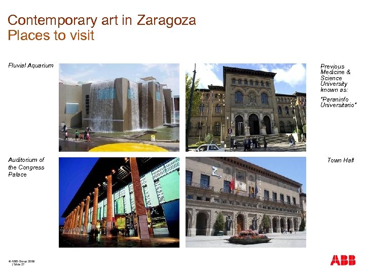 Contemporary art in Zaragoza Places to visit Fluvial Aquarium Previous Medicine & Science University
