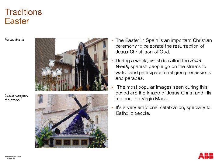 Paraninfo Universitario Traditions Easter Virgin Maria § The Easter in Spain is an important
