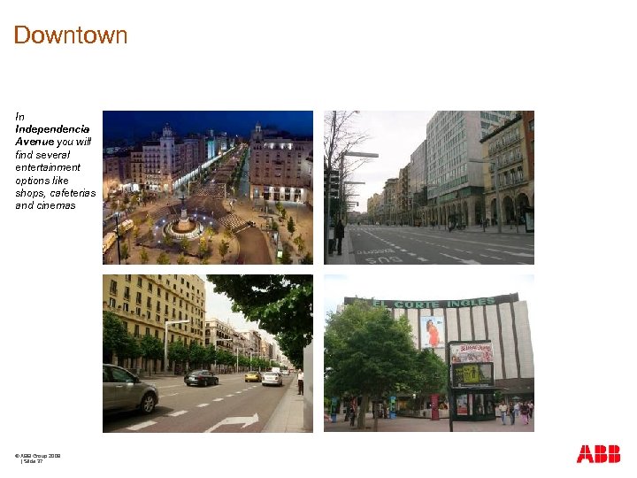 Downtown In Independencia Avenue you will find several entertainment options like shops, cafeterias and