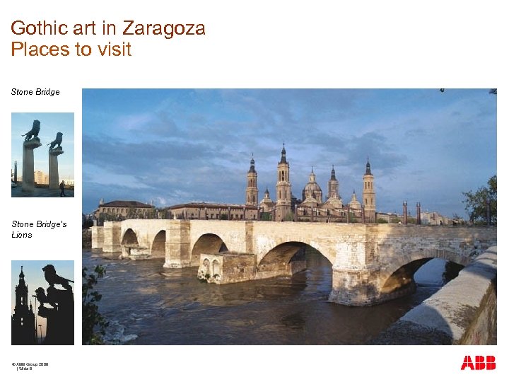 Gothic art in Zaragoza Places to visit Stone Bridge’s Lions © ABB Group 2009