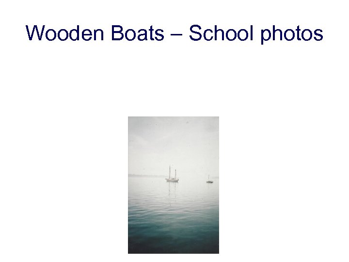Wooden Boats – School photos 
