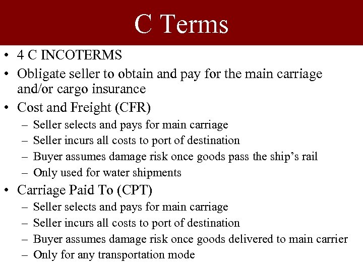 C Terms • 4 C INCOTERMS • Obligate seller to obtain and pay for