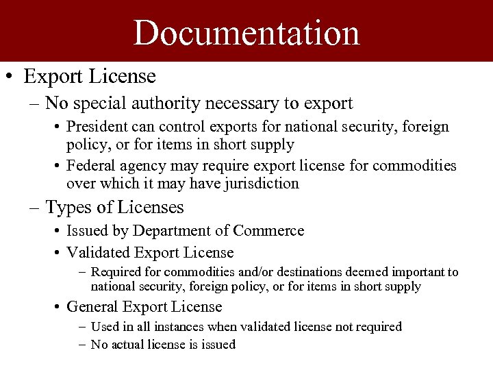 Documentation • Export License – No special authority necessary to export • President can