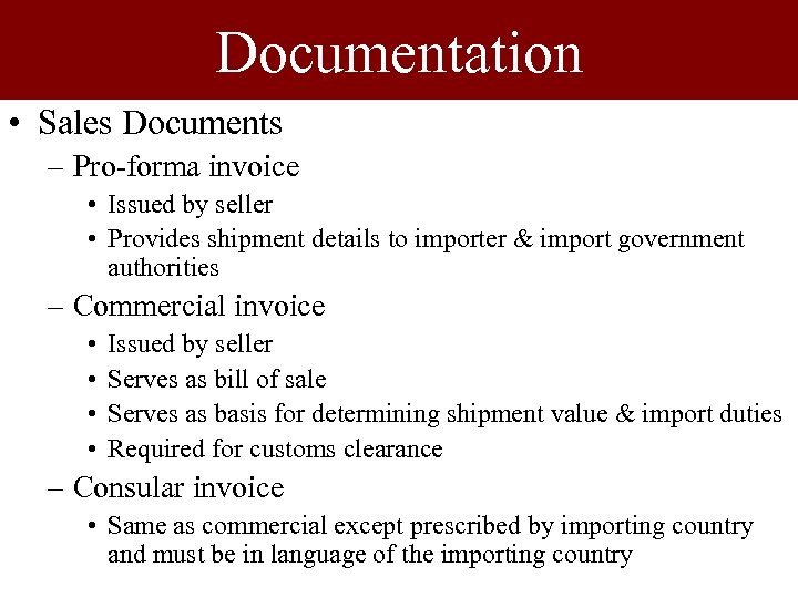 Documentation • Sales Documents – Pro-forma invoice • Issued by seller • Provides shipment