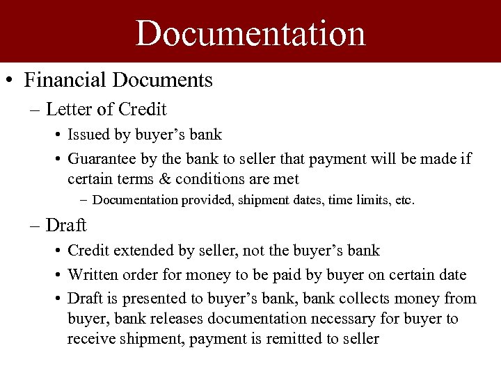 Documentation • Financial Documents – Letter of Credit • Issued by buyer’s bank •