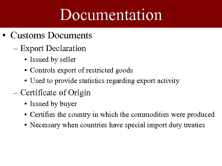 Documentation • Customs Documents – Export Declaration • Issued by seller • Controls export