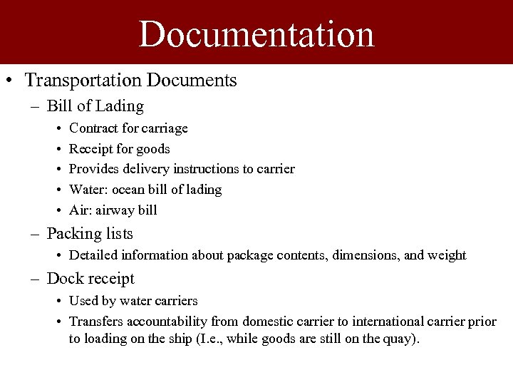 Documentation • Transportation Documents – Bill of Lading • • • Contract for carriage