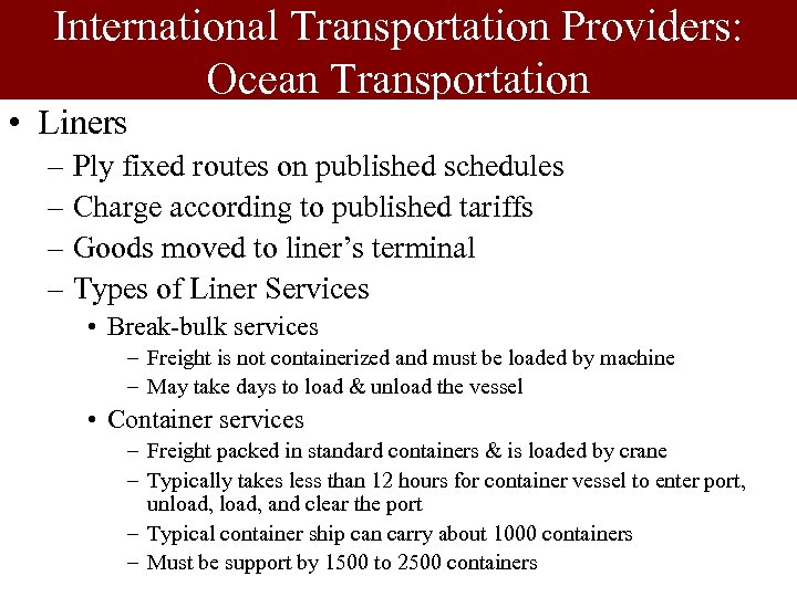 International Transportation Providers: Ocean Transportation • Liners – Ply fixed routes on published schedules