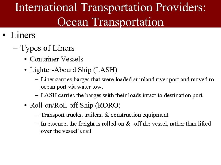 International Transportation Providers: Ocean Transportation • Liners – Types of Liners • Container Vessels