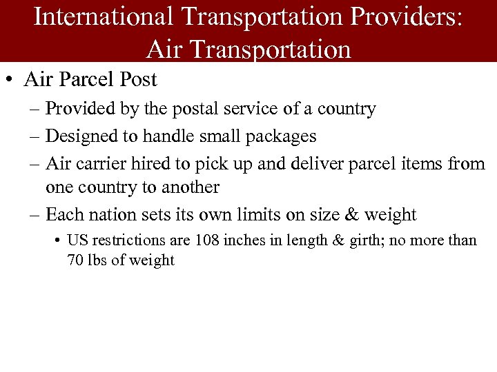 International Transportation Providers: Air Transportation • Air Parcel Post – Provided by the postal