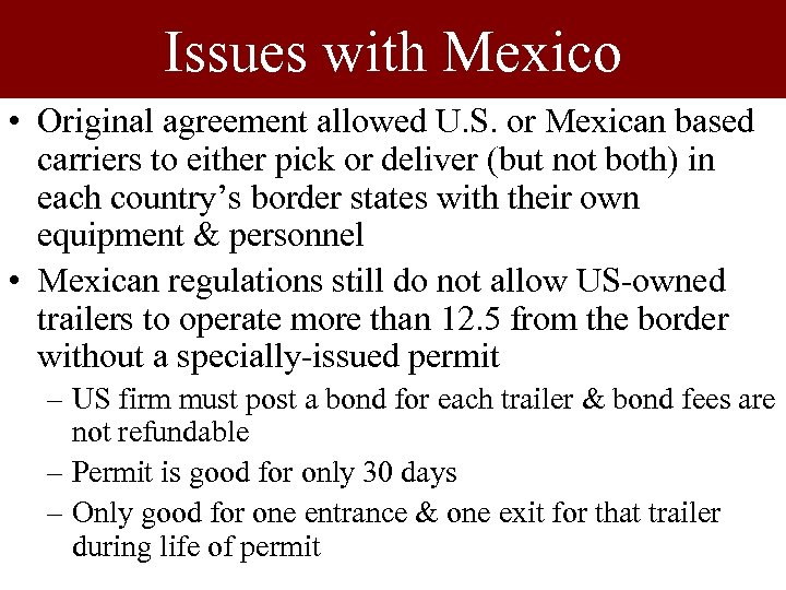 Issues with Mexico • Original agreement allowed U. S. or Mexican based carriers to