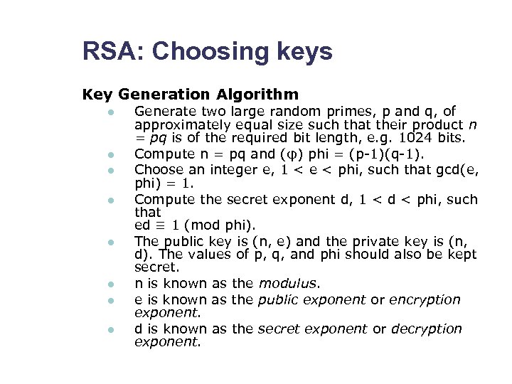 RSA: Choosing keys Key Generation Algorithm l l l l Generate two large random