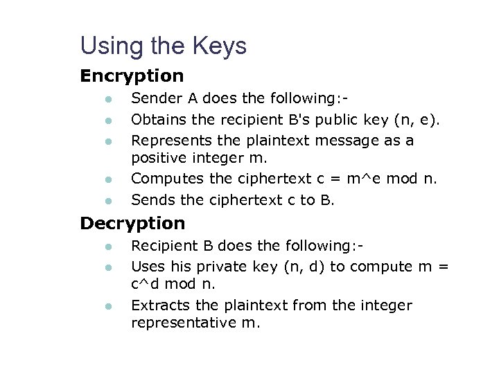 Using the Keys Encryption l l l Sender A does the following: Obtains the