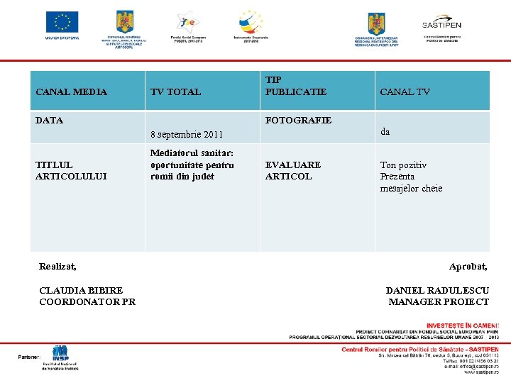 CANAL MEDIA TV TOTAL DATA TIP PUBLICATIE FOTOGRAFIE da 8 septembrie 2011 TITLUL ARTICOLULUI
