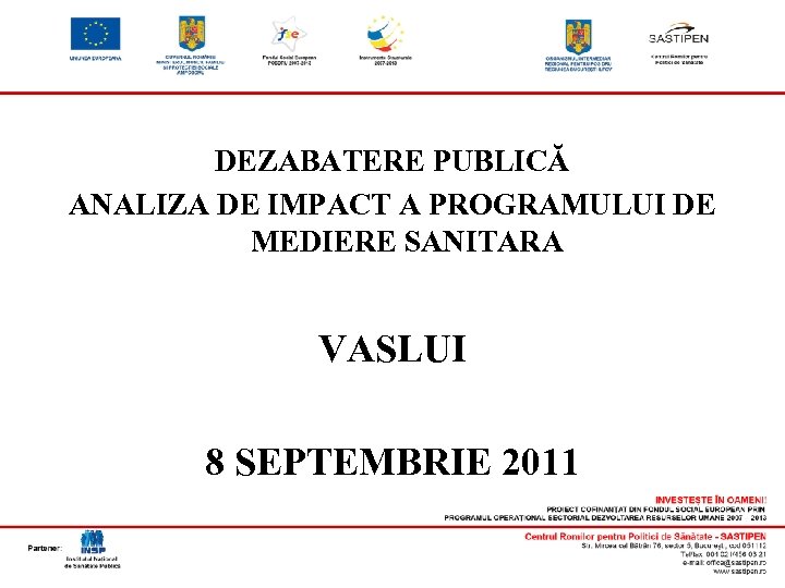 DEZABATERE PUBLICĂ ANALIZA DE IMPACT A PROGRAMULUI DE MEDIERE SANITARA VASLUI 8 SEPTEMBRIE 2011