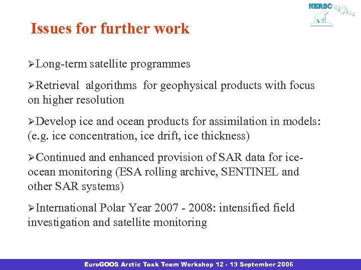 Issues for further work ØLong-term satellite programmes ØRetrieval algorithms for geophysical products with focus