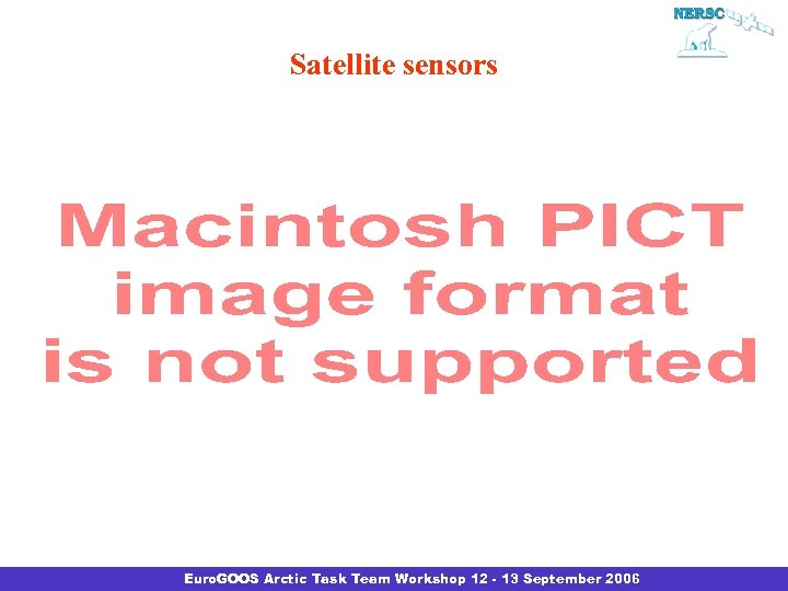 Satellite sensors Euro. GOOS Arctic Task Team Workshop 12 - 13 September 2006 