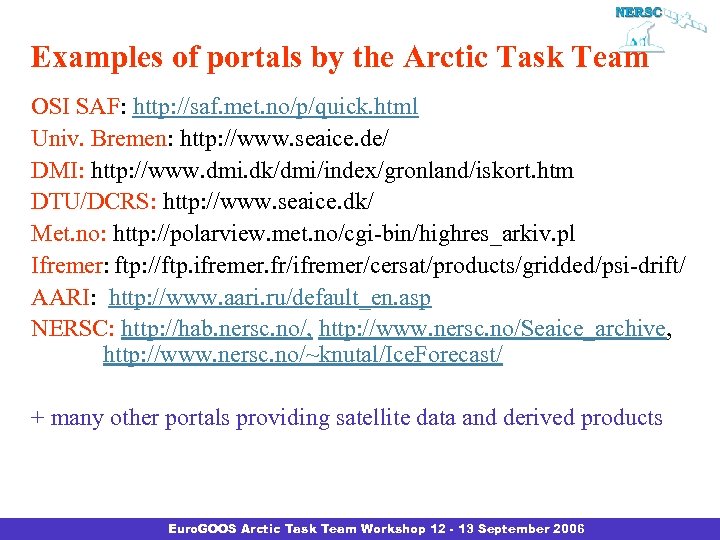 Examples of portals by the Arctic Task Team OSI SAF: http: //saf. met. no/p/quick.
