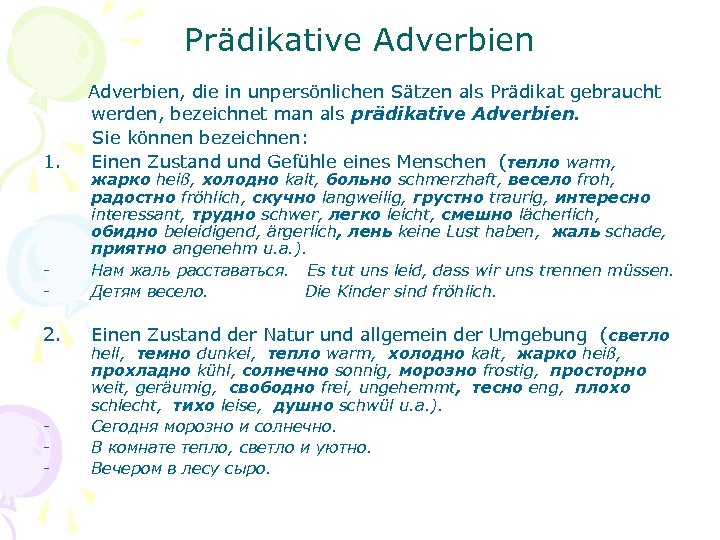 Prädikative Adverbien 1. Adverbien, die in unpersönlichen Sätzen als Prädikat gebraucht werden, bezeichnet man