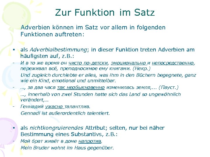Zur Funktion im Satz Adverbien können im Satz vor allem in folgenden Funktionen auftreten: