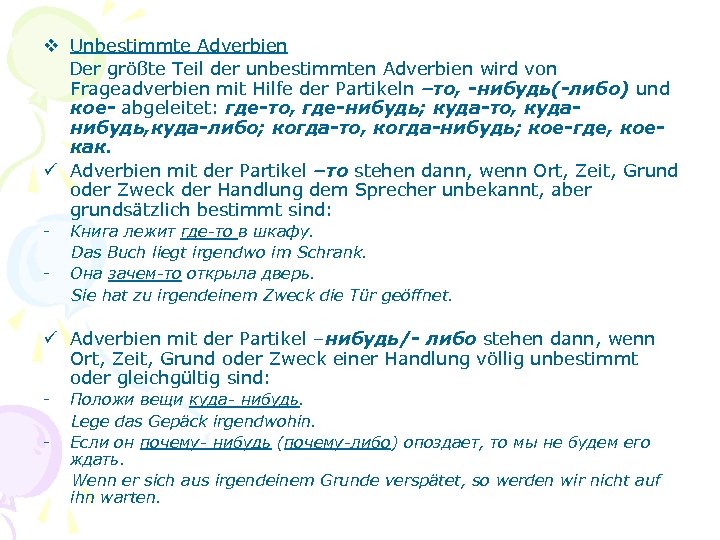 v Unbestimmte Adverbien Der größte Teil der unbestimmten Adverbien wird von Frageadverbien mit Hilfe