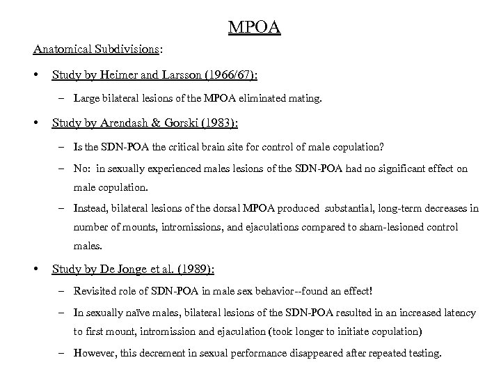 MPOA Anatomical Subdivisions: • Study by Heimer and Larsson (1966/67): – Large bilateral lesions