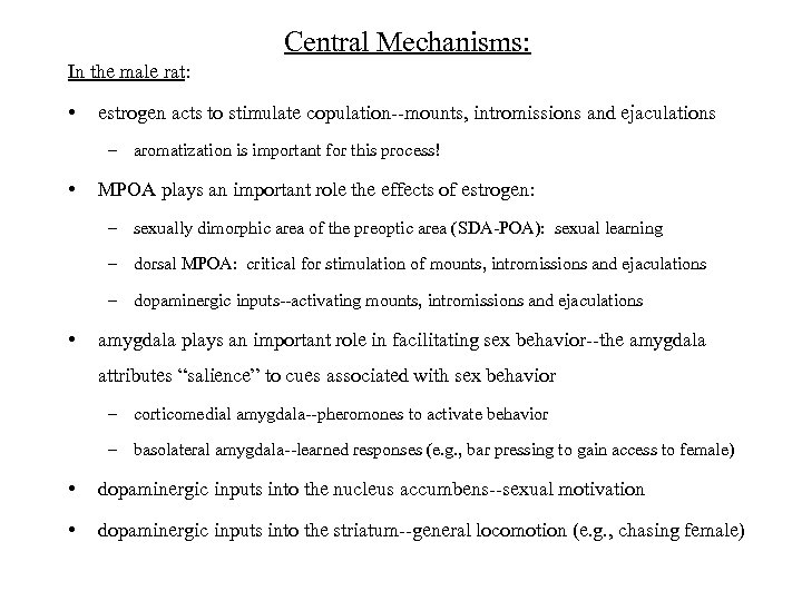 Central Mechanisms: In the male rat: • estrogen acts to stimulate copulation--mounts, intromissions and