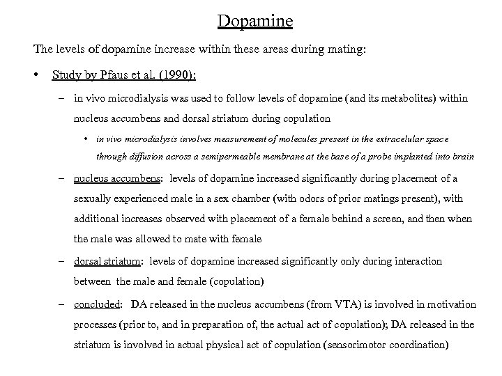 Dopamine The levels of dopamine increase within these areas during mating: • Study by