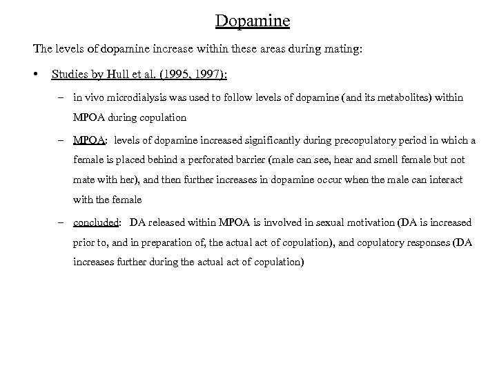 Dopamine The levels of dopamine increase within these areas during mating: • Studies by