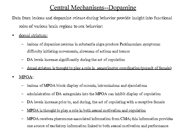 Central Mechanisms--Dopamine Data from lesions and dopamine release during behavior provide insight into functional