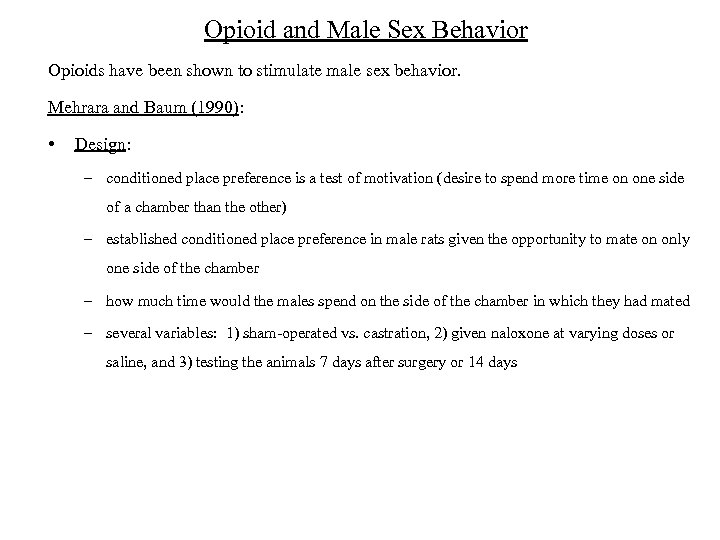 Opioid and Male Sex Behavior Opioids have been shown to stimulate male sex behavior.