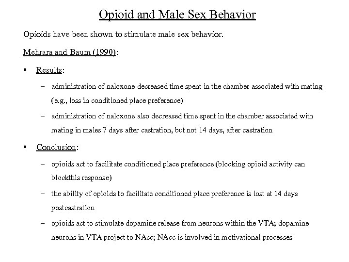 Opioid and Male Sex Behavior Opioids have been shown to stimulate male sex behavior.