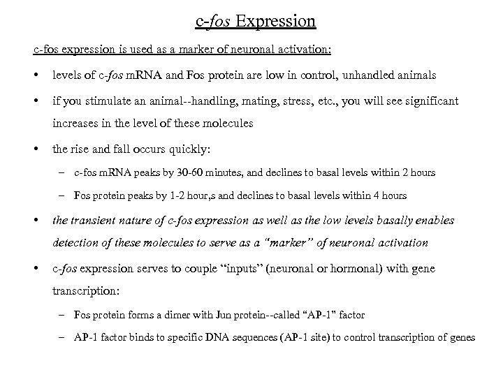 c-fos Expression c-fos expression is used as a marker of neuronal activation: • levels
